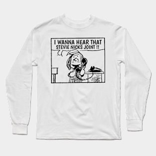 I Wanna Hear Stevie Nicks Long Sleeve T-Shirt